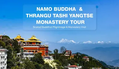Namo Buddha & Thrangu Tashi Yangtse Monastery Tour | Sacred Buddhist Pilgrimage & Monastery Visit