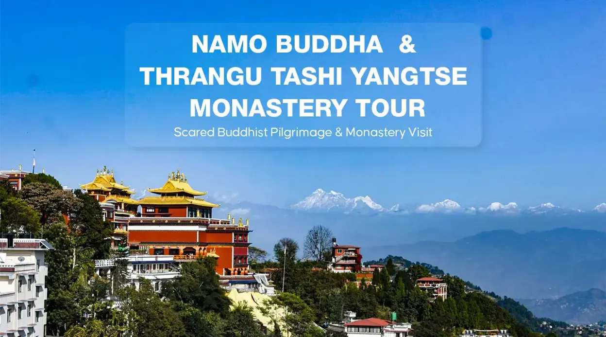 Namo Buddha & Thrangu Tashi Yangtse Monastery Tour | Sacred Buddhist Pilgrimage & Monastery Visit Namo Buddha & Thrangu Tashi Yangtse Monastery Tour | Sacred Buddhist Pilgrimage & Monastery Visit